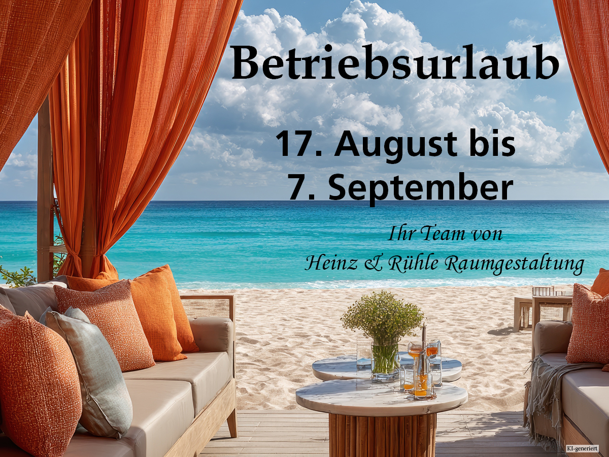 Betriebsurlaub vom 17. August bis 7. September. Danach sind wir gerne wieder für Sie da.