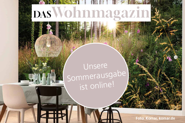 Das Wohnmagazin: unsere Sommerausgabe ist online